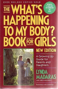 Lynda Madaras // The What's Happening to My Body Book for Girls