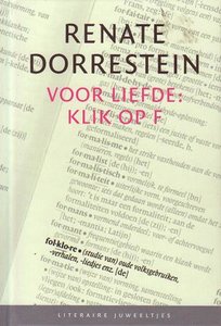Renate Dorrestein//Voor Liefde: klik op F(Literair Juweeltje)