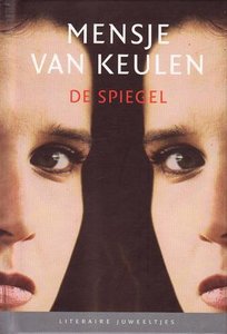 Mensje van Keulen// De Spiegel(Literaire Juweeltjes)