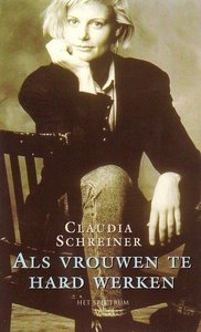 Claudia Schreiner// Als vrouwen te hard werken(spectrum)
