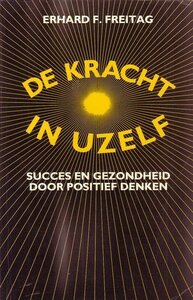 Erhard F. Freitag//De kracht in uzelf(M.P.)