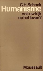 C.H.Schonk//Humanisme ook Uw kijk op het leven?(Moussault)