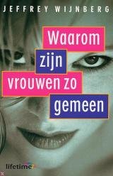 Jeffrey Wĳnberg // Waarom Zijn Vrouwen Zo Gemeen