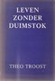 Theo Troost//Leven met een duimstok(Hollandia)