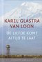 Karel Glastra van Loon // De Liefde komt altijd te laat (literair juweeltje)