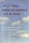 Brian L. Weiss // Achter de waarheid van de dood (THB)