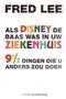 Fred Lee // Als disney de baas was in uw ziekenhuis (elsevier)