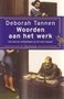  Deborah Tannen//Woorden aan het werk(ooivaar) 