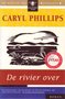 Caryl Phillips // De rivier over (BB)