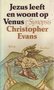 Christopher Evans // Jezus leeft en woont op Venus (Synopsis)