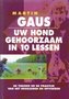 Martin Gaus//Uw hond gehoorzaam in 10 lessen(tirion)