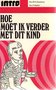  Drs.M.H.Goedman & Drs.H.Koster // Hoe moet ik verder met dit kind (Intro) 