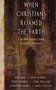  Henry M. Morris // When Christians Roamed The Earth 