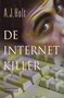 A.J. Holt////De internet killer(H & W)