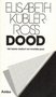 E. Kubler-Ross//Dood(Ambo)