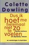 Colette Dowling //Dus ik hoef me helemaal niet zo te voelen?