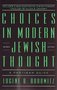 ​Eugene B. Borowitz // Choices In Modern Jewish Thought: A Partisan Guide