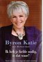 Byron katie  // Ik Heb Je Liefde Nodig, Is Dat Waar ?