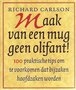 Richard Carlson // Maak Van Een Mug Geen Olifant