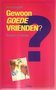 ​Joyce Huggett // Gewoon goede vrienden?