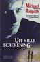 Michael Ridpath////Uit kille berekening (H&W)