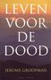 Jerome E. Groopman//Leven voor de dood(ambo)