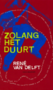 René Van Delft // Zolang Het Duurt