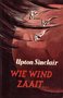 Upton Sinclair//Wie wind zaait...(Servire)