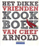 Ron Arnold // Het dikke vrienden kookboek van chef Arnold