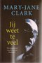 Mary Jane Clark// Jij weet te veel(THB)